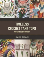 Timeless Crochet Tank Tops: Elegant Stitches Book B0CR8CG711 Book Cover