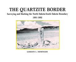 The Quartzite Border: Surveying and Marking the North Dakota-South Dakota Boundary, 1891-1892 0931170400 Book Cover