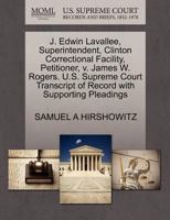 J. Edwin Lavallee, Superintendent, Clinton Correctional Facility, Petitioner, v. James W. Rogers. U.S. Supreme Court Transcript of Record with Supporting Pleadings 1270647172 Book Cover