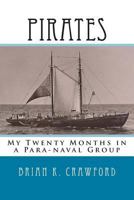 Pirates: My Twenty Months in a Para-naval Group 1460961013 Book Cover