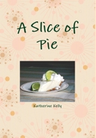 A Slice of Pie 0557656834 Book Cover