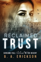 Reclaimed Trust: Screams Fall Silent in the Desert 1539853535 Book Cover