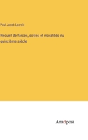 Recueil de farces, soties et moralités du quinzième siècle (French Edition) 3382732459 Book Cover