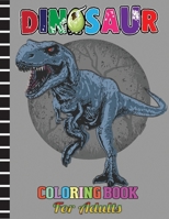 Dinosaur Coloring Book For Adults: Fantastic Dinosaur Coloring Book for Boys, Girls, Adults with Amazing Image B08GFX5PFQ Book Cover