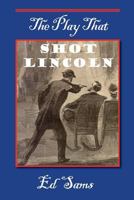 The Play that Shot Lincoln 1500699527 Book Cover