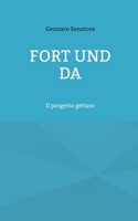 Fort und Da: Il progetto gettato 3756861589 Book Cover