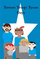 Torture Troop: Tyson Days B0FQJSNR85 Book Cover