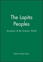 The Lapita Peoples: Ancestors of the Oceanic World (The Peoples of South-East Asia and the Pacific) 1577180364 Book Cover