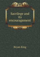 Sacrilege and Its Encouragement 5518907079 Book Cover