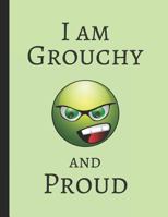 I Am Grouchy And Proud: Customised Note Book 1730970788 Book Cover