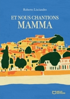 Et nous chantions Mamma (French Edition) 2386278549 Book Cover