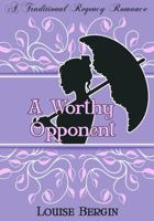 A Worthy Opponent: A Traditional Regency Romance 1942373171 Book Cover