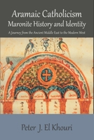 Aramaic Catholicism: Maronite History and Identity 1923224670 Book Cover