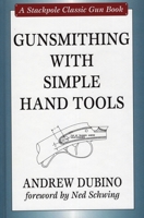 Gunsmithing with Simple Hand Tools 0811707849 Book Cover