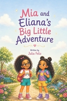 Mia and Eliana’s Big Little Adventure B0H1H48GSF Book Cover