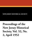 Proceedings of the New Jersey Historical Society, Vol. 52, No. 2, April 1952 1434458202 Book Cover