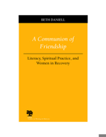 A Communion of Friendship: Literacy, Spiritual Practice, and Women in Recovery (Studies in Writing and Rhetoric) 0809324873 Book Cover