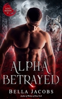 Alpha Betrayed: A Dark Shifter Romance B0BYM6QQTR Book Cover