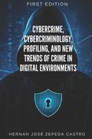 Cybercrime, Cybercriminology, Profiling, and New Trends of Crime in Digital Environments B0G33MCSD1 Book Cover