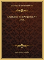Altertumer Von Pergamon V7 (1908) 1166756092 Book Cover