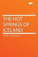 The Hot Springs of Iceland (Classic Reprint) 1290107769 Book Cover