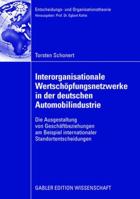 Interorganisationale Wertschopfungsnetzwerke in Der Deutschen Automobilindustrie: Die Ausgestaltung Von Geschaftsbeziehungen Am Beispiel Internationaler Standortentscheidungen 3834909602 Book Cover