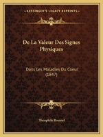de La Valeur Des Signes Physiques: Dans Les Maladies Du Coeur (1847) 1160398658 Book Cover