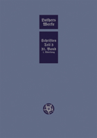 D. Martin Luthers Werke. Weimarer Ausgabe (Sonderedition): Abteilung 4, Teil 3: Konsolidierungsphase Der Reformation Und Scheidung Im Protestantischen Lager, Band 31.I 3740013788 Book Cover