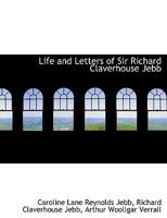 Life And Letters Of Sir Richard Claverhouse Jebb 1164949616 Book Cover