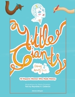 Little Giants Coloring and Activity Book : 10 Hispanic Women Who Made History to Color 1733139230 Book Cover