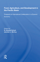 Food, Agriculture, and Development in the Pacific Basin: Prospects for International Collaboration in a Dynamic Economy 0367155923 Book Cover