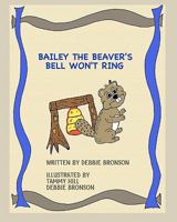 Bailey The Beaver's Bell Won'T Ring 1438220332 Book Cover