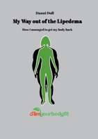 My Way out of the Lipedema: How I managed to get my body back B0FFKQZJ9X Book Cover