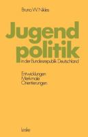Jugendpolitik in der Bundesrepublik Deutschland: Entwicklungen, Merkmale, Orientierungen 3663001016 Book Cover