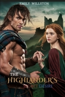 The Highlander’s Secret Desire: A Scottish Historical Romance B0F1NCH2F4 Book Cover