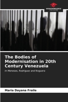 The Bodies of Modernisation in 20th Century Venezuela 6206953807 Book Cover