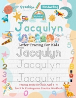 Jacqulyn Letter Tracing for Kids: Personalized Name Primary Tracing Book for Kids Ages 3-5 in Preschool (Pre-K) and Kindergarten Learning How to Write Their Name. Perfect Gifts for Preschoolers' Child B091FSGT85 Book Cover