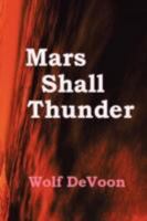 Mars Shall Thunder 1534693157 Book Cover