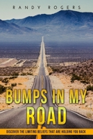 Bumps in my road: Overcoming limiting beliefs 198405869X Book Cover