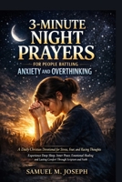 3-Minute Night Prayers for People Battling Anxiety and Overthinking: A Daily Christian Devotional for Stress, Fear, and Racing Thoughts Experience ... Lasting Comfort Through Scripture and Faith B0GX1J44NM Book Cover