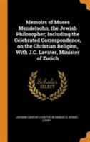 Memoirs of Moses Mendelsohn: The Jewish Philosopher... 1017699119 Book Cover