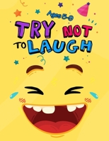 Try Not to Laugh: Silly Jokes for Kids hilarious jokes, funny riddles for young kids book ages 5-8-10-12 B084P6BC55 Book Cover