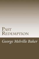 Past Redemption. A Drama in Four Acts 1978297351 Book Cover