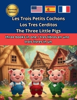 The Three Little Pigs Los Tres Cerditos Les Trois Petits Cochons: Cuento infantil escrito en Inglés, Francés y Español. Children's story written in ... et Espagnol (Multilingual 3/4 languages) B0FJY489FP Book Cover