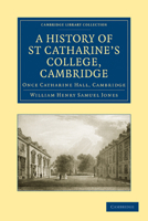 A History of St Catharine's College, Cambridge 1108008968 Book Cover