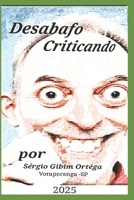 Desabafo Criticando: Sérgio Gibim Ortéga (Portuguese Edition) B0F35Y2883 Book Cover