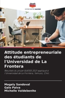 Attitude entrepreneuriale des étudiants de l'Universidad de La Frontera: Résultats du projet GUESSS 2021 appliqué à l'Universidad de La Frontera, Temuco, Chili. 6205843218 Book Cover