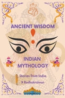 Ancient Wisdom: Indian Mythology. Stories from India B0CJZZ4HQ1 Book Cover