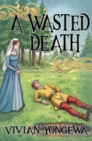 A Wasted Death (The Wolfsburg Adventures) B0F8R7JZJB Book Cover