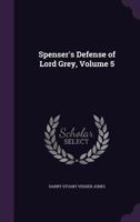 Spenser's Defense of Lord Grey, Volume 5 1358527350 Book Cover